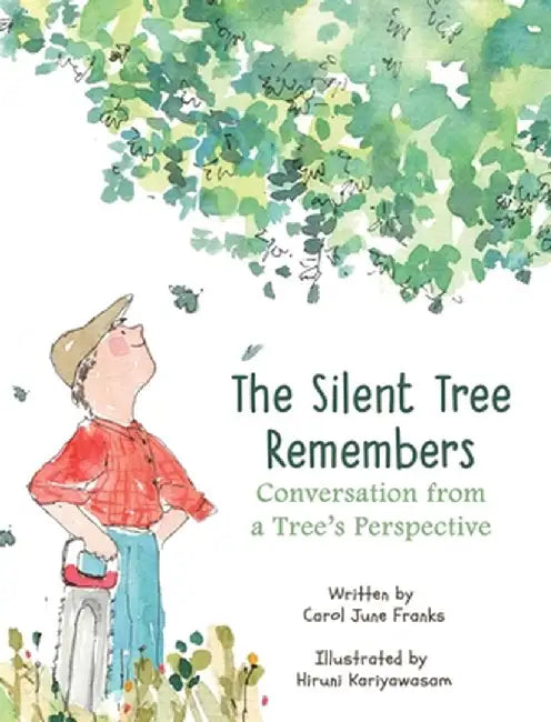 The Silent Tree Remembers: Conversation from a Tree's Perspective by Franks, Carol June
