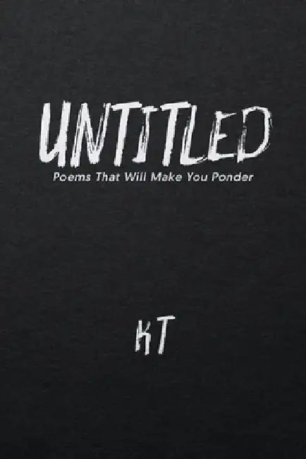 Untitled: Poems That Will Make You Ponder by Kaleb Tyler