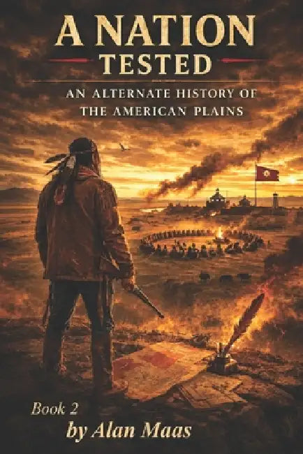 A Nation Tested: The Nations of the Plains- Book 2 by Alan Maas