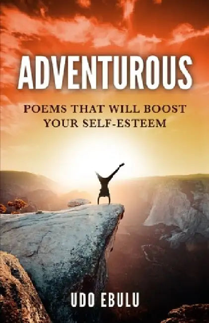 Adventurous: Poems That Will Boost Your Self-Esteem by Udo Ebulu