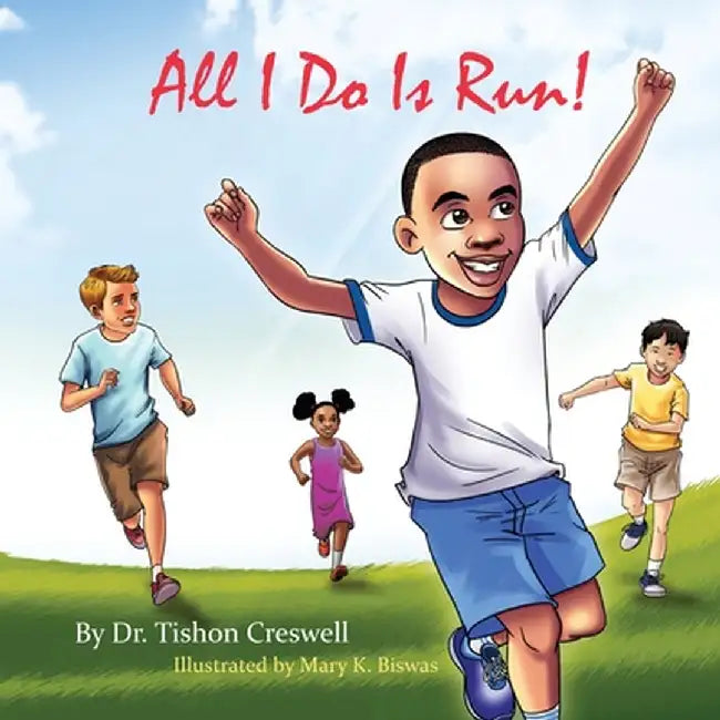 All I Do Is Run! by Creswell, Tishon