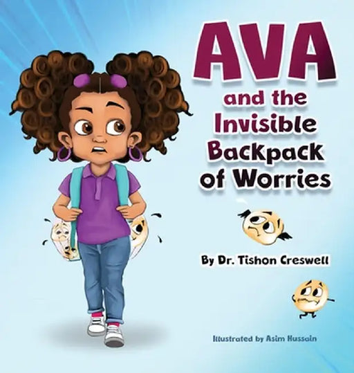 Ava and the Invisible Backpack of Worries by Tishon Creswell