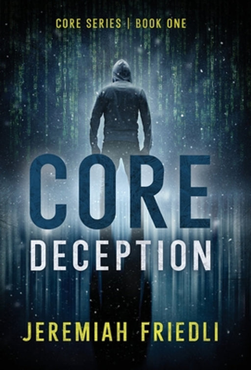 CORE Deception: CORE Series Book One by Jeremiah Friedli