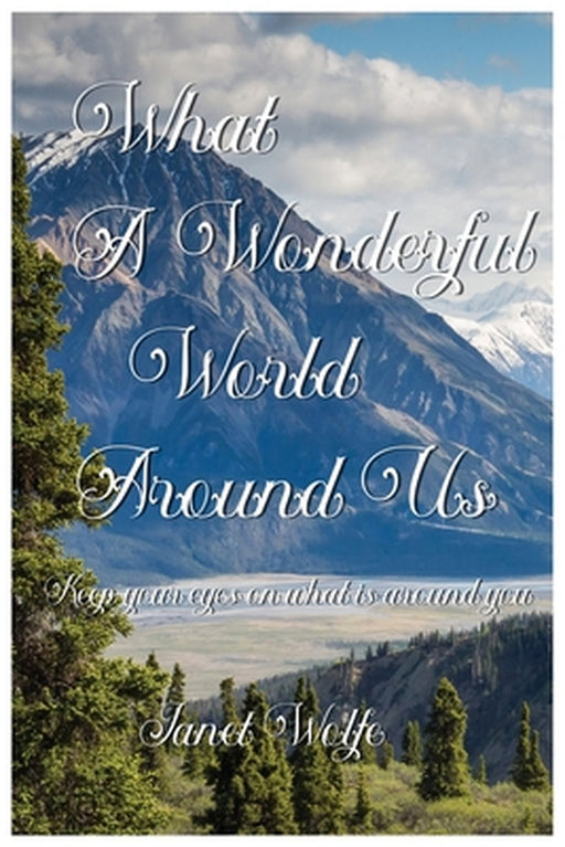 What a Wonderful World Around Us by Janet Wolfe