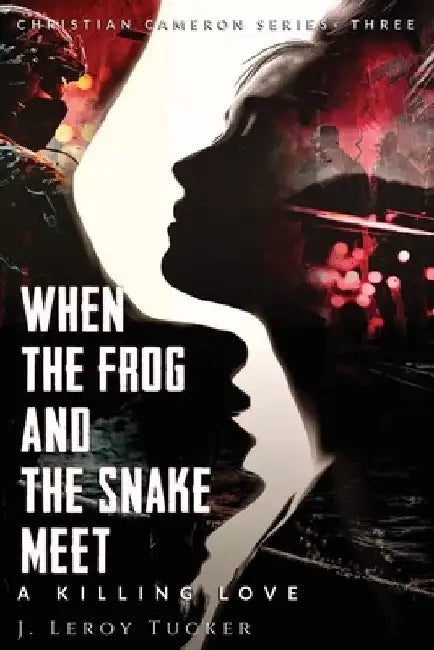 When The Frog And The Snake Meet by J. Leroy Tucker