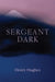Sergeant Dark by Henry Hughes