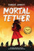 Mortal Tether by Jarrett, Candice