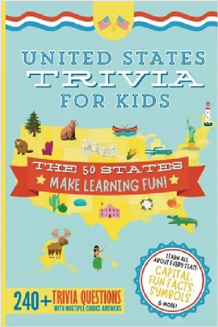 United States Trivia for Kids: Learn the 50 States for Kids Book (USA States and Capitals, 50 States Facts for Kids, USA Geography for Kids Trivia Qu by Elizabeth James