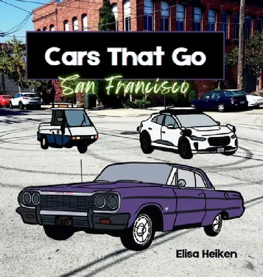 Cars That Go: San Francisco by Elisa Heiken