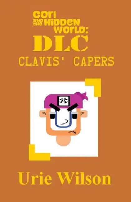 Cori and the Hidden World: DLC: Clavis' Capers by Urie Wilson