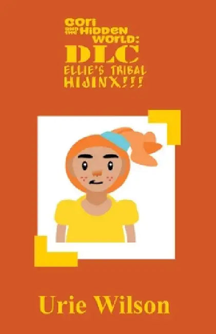 Cori and the Hidden World: DLC: Ellie's Tribal Hijinx!!! by Urie Wilson
