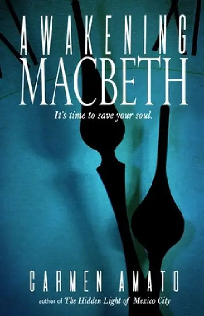 Awakening Macbeth: A paranormal romance novel by Carmen Amato