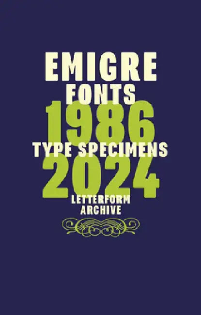 Emigre Fonts: Type Specimens 1986-2024 by Rudy VanderLans