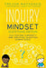 Inquiry Mindset: Cultivating Curiosity and Creating Question Competence by MacKenzie, Trevor