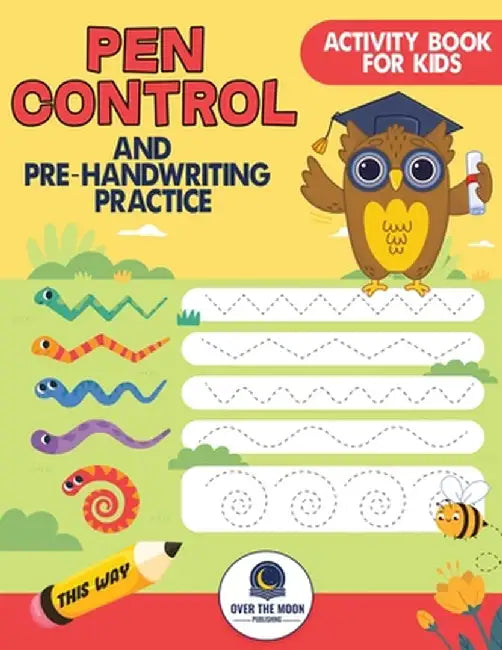 Pen Control and Pre-Handwriting Practice Activity Book for Kids: Practice Pre-Writing Skills by Tracing Patterns, Lines, and Shapes for Kindergarten a by Over the Moon Publishing