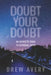 Doubt Your Doubt: An Agnostic Road to Rational Faith by Drew Avery