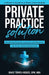 Private Practice Solution: Reclaiming Physician Autonomy and Restoring the Doctor-Patient Relationship by Grace Torres-Hodges
