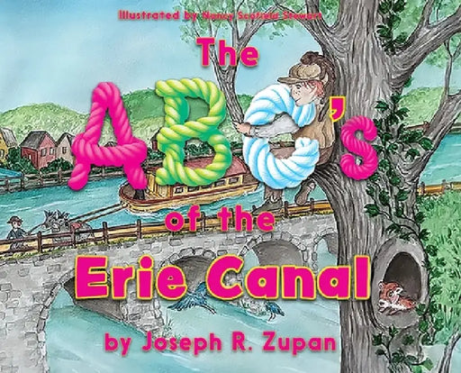 The ABC's of the Erie Canal by Joseph R. Zupan, Nancy Stewart