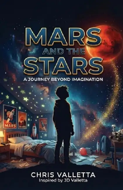 Mars and the Stars: A Journey Beyond Imagination by Chris Valletta