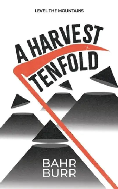 A Harvest Tenfold by Bahr Burr