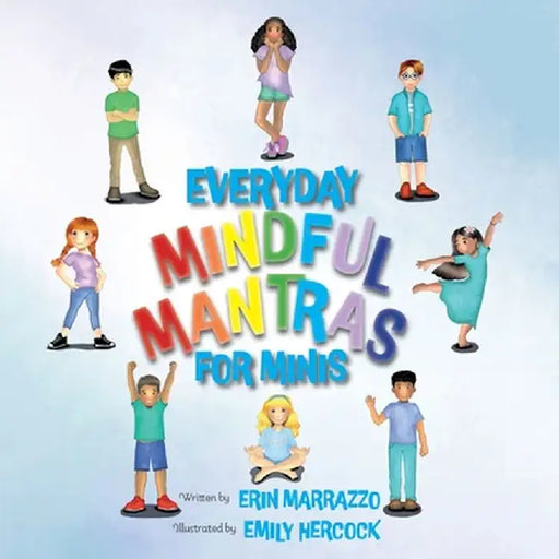 Everyday Mindful Mantras for Minis: Mindfulness for Kids by Erin Marrazzo