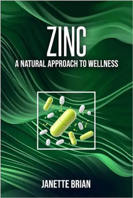 Zinc: A Natural Approach to Wellness by Brian, Janette