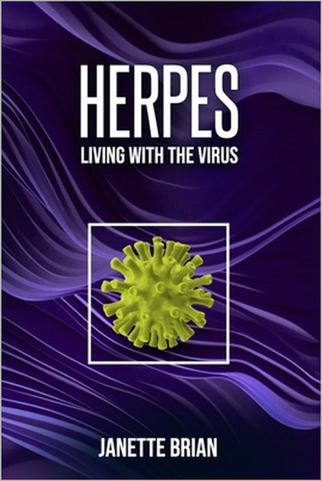 Herpes: Living With The Virus by Janette Brian
