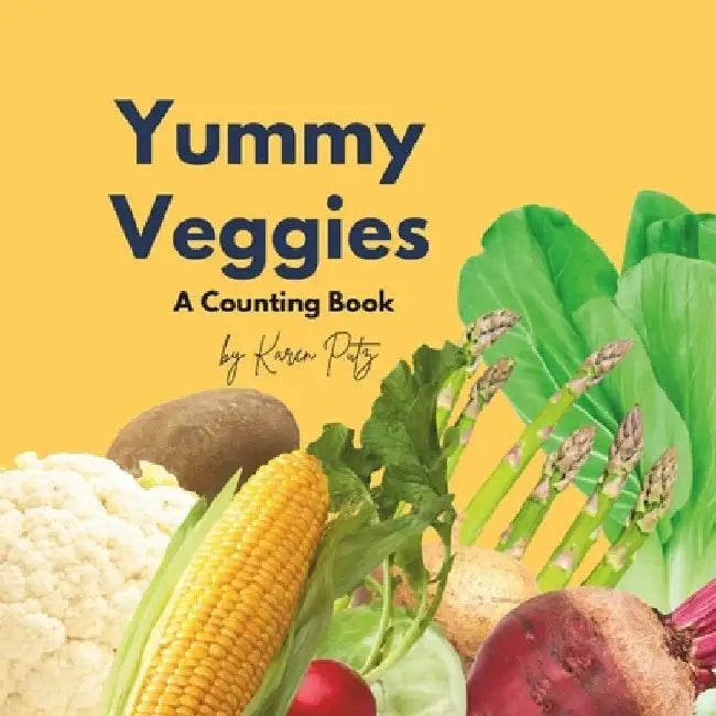Yummy Veggies: A Counting Book by Karen Putz