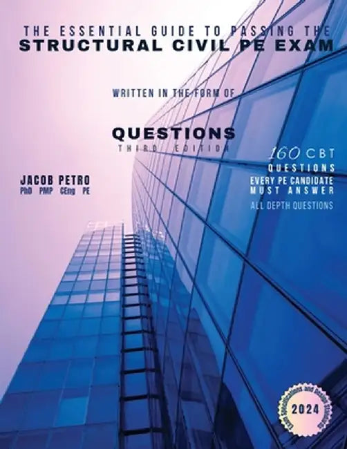 The Essential Guide To Passing The Structural Civil Pe Exam Written In The Form Of Questions by Petro, Jacob