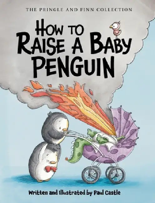 How to Raise a Baby Penguin by Paul Castle, Paul Castle