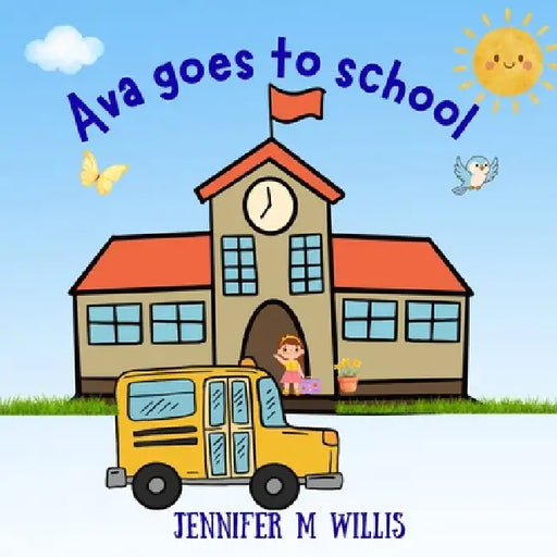 Ava goes to School by Jennifer M. Willis