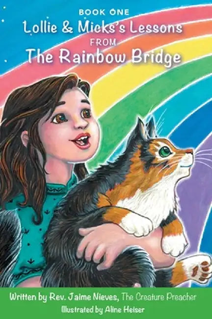 Lollie & Micks's Lessons from The Rainbow Bridge by Jaime Nieves