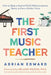 The First Music Teacher: How to Raise a Musical Child Without Lessons, Talent, or Even a Perfect Voice by Melanie Wilson, Adrian Edward