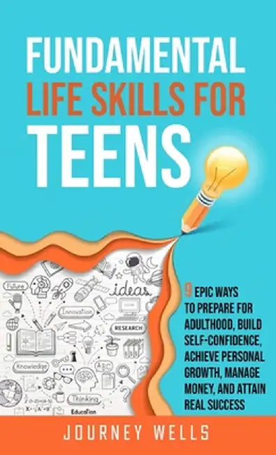 Fundamental Life Skills for Teens by Journey Wells