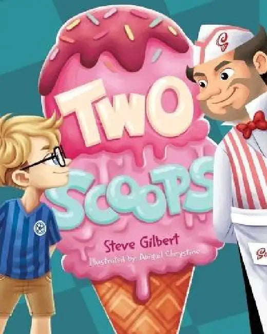 Two Scoops by Steve Gilbert, Abigail Chrystine