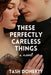 These Perfectly Careless Things by Tash Doherty