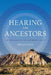Hearing the Ancestors: Archaeology in the Coachella Valley by Bruce Love