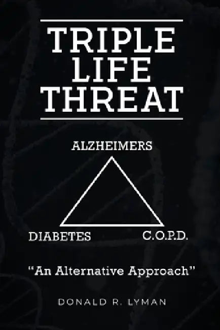 Triple Life Threat by Donald R. Lyman