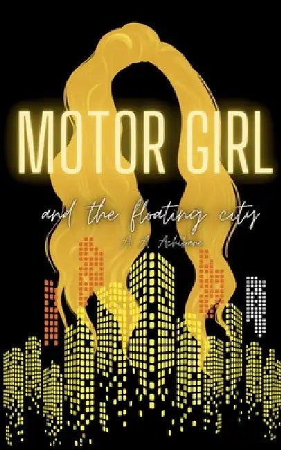 Motor Girl and the Floating City by A. A. Achibane
