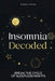 Insomnia Decoded: Break the Cycle of Sleepless Nights by Audrey Porter