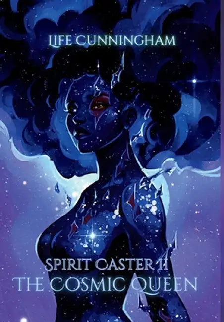 The Cosmic Queen: Spirit Caster Book 2 by Life Cunningham