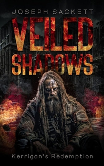 Veiled Shadows: Kerrigan's Redemption by Joseph Sackett