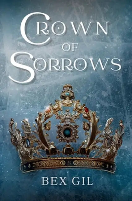 Crown of Sorrows by Bex Gil