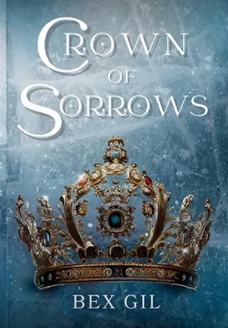 Crown of Sorrows by Bex Gil