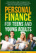 Personal Finance for Teens and Young Adults: Financial Literacy Skills To Empower Your Future, Crush Your Debt & Build Smart Money Habits That Instill by Georgia I. Lainiotis