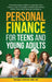 Personal Finance for Teens and Young Adults: Financial Literacy Skills To Empower Your Future, Crush Your Debt & Build Smart Money Habits That Instill by Georgia I. Lainiotis
