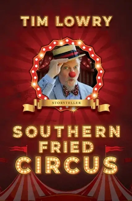 Southern Fried Circus by Tim Lowry