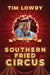 Southern Fried Circus by Tim Lowry