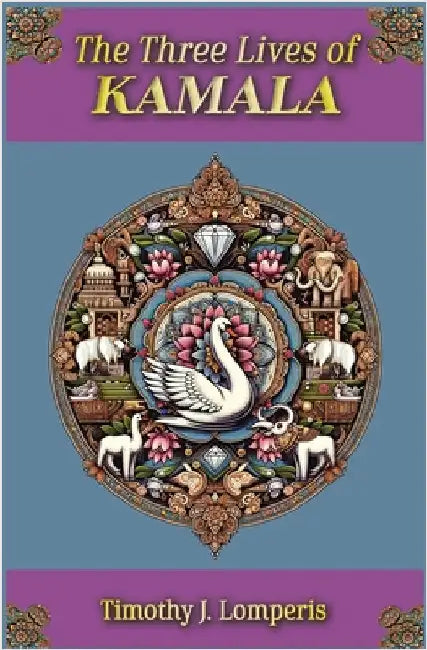 The Three Lives of Kamala by Timothy J. Lomperis