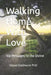 Walking Home With Love: 108 Messages to the Divine by Stever Dallmann